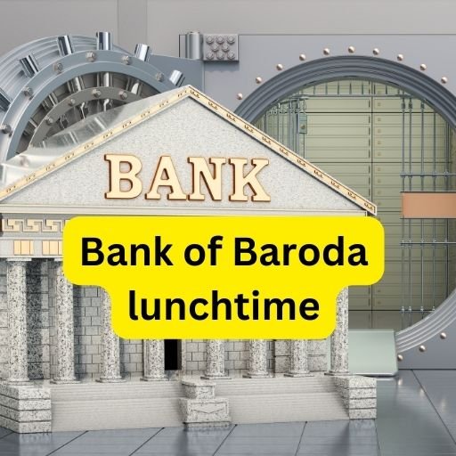 Bank of Baroda lunchtime