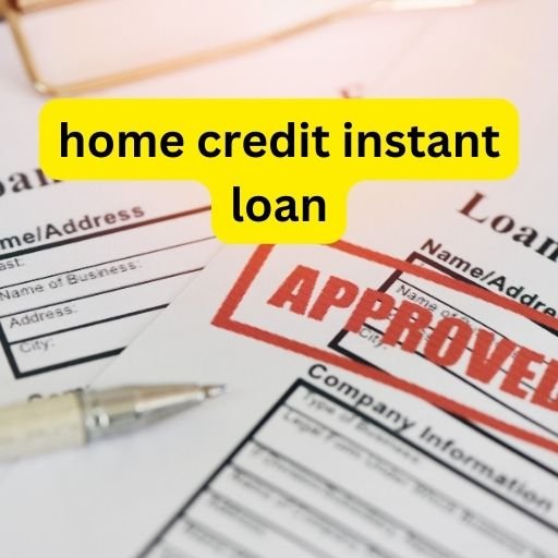 Home credit instant loan